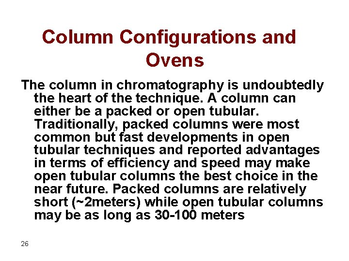 Column Configurations and Ovens The column in chromatography is undoubtedly the heart of the