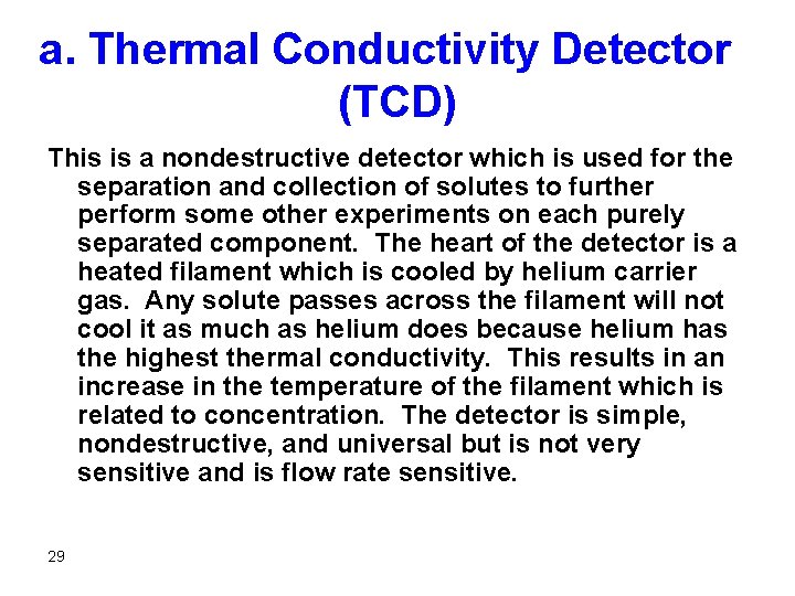a. Thermal Conductivity Detector (TCD) This is a nondestructive detector which is used for