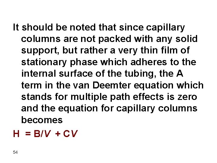 It should be noted that since capillary columns are not packed with any solid