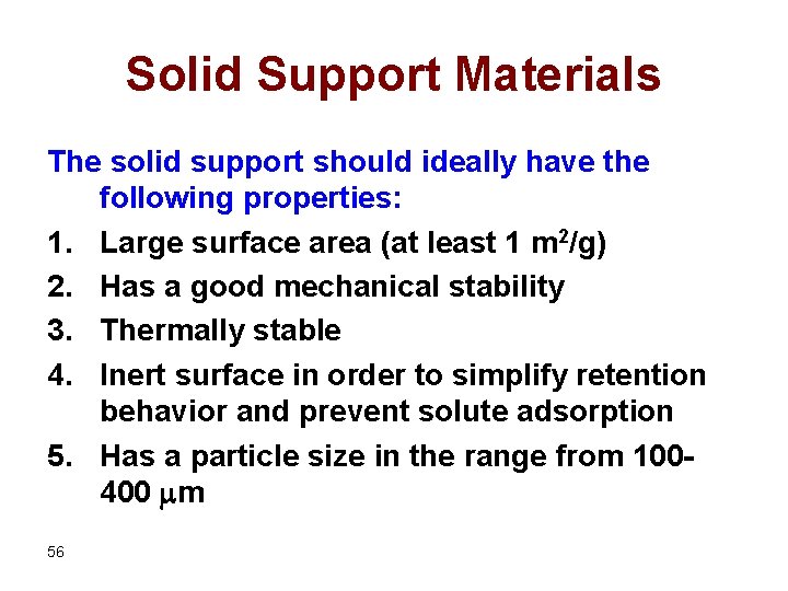 Solid Support Materials The solid support should ideally have the following properties: 1. Large
