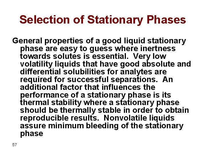 Selection of Stationary Phases General properties of a good liquid stationary phase are easy