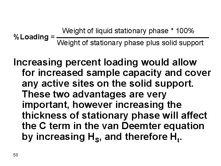  Weight of liquid stationary phase * 100% %Loading = Weight of stationary phase