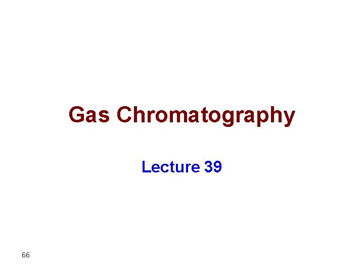 Gas Chromatography Lecture 39 66 