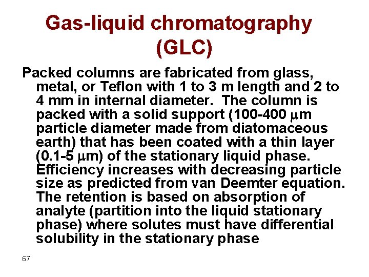Gas-liquid chromatography (GLC) Packed columns are fabricated from glass, metal, or Teflon with 1