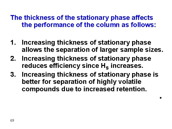 The thickness of the stationary phase affects the performance of the column as follows: