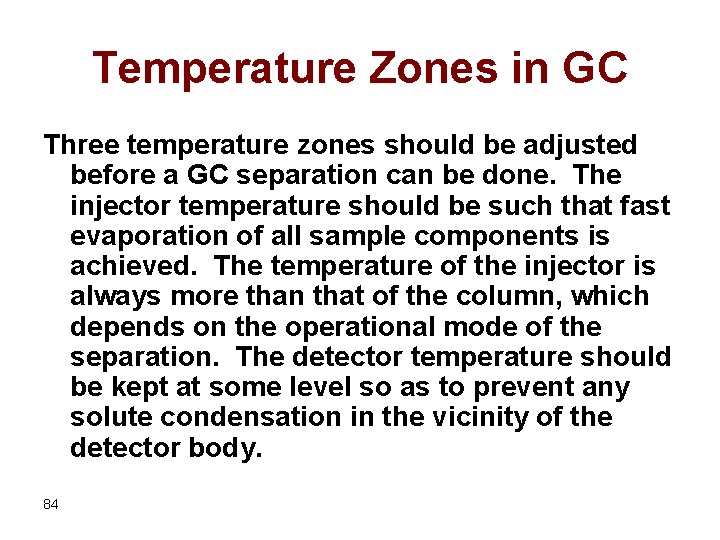 Temperature Zones in GC Three temperature zones should be adjusted before a GC separation