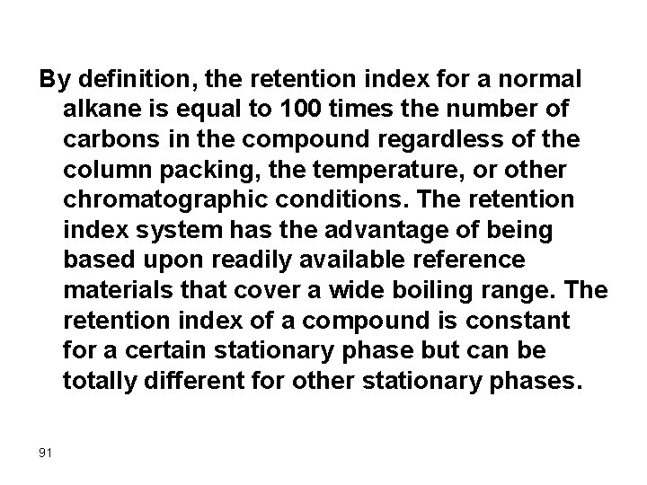 By definition, the retention index for a normal alkane is equal to 100 times