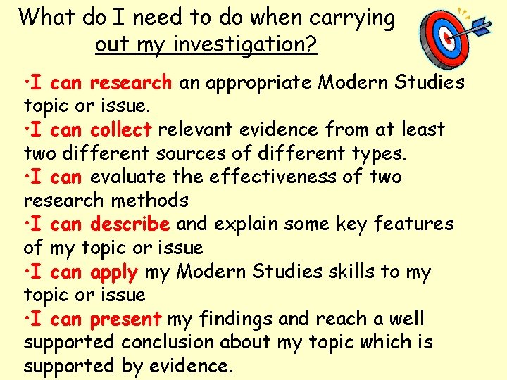 What do I need to do when carrying out my investigation? • I can