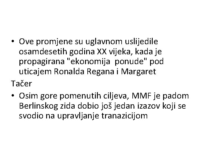  • Ove promjene su uglavnom uslijedile osamdesetih godina XX vijeka, kada je propagirana