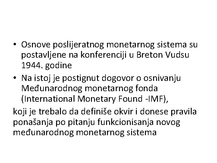  • Osnove poslijeratnog monetarnog sistema su postavljene na konferenciji u Breton Vudsu 1944.