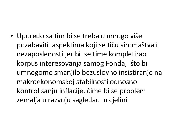  • Uporedo sa tim bi se trebalo mnogo više pozabaviti aspektima koji se