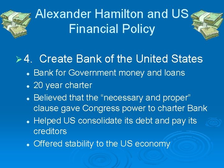 Alexander Hamilton and US Financial Policy Ø 4. l l l Create Bank of