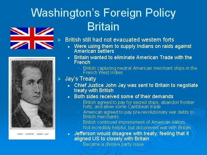 Washington’s Foreign Policy Britain Ø British still had not evacuated western forts l l