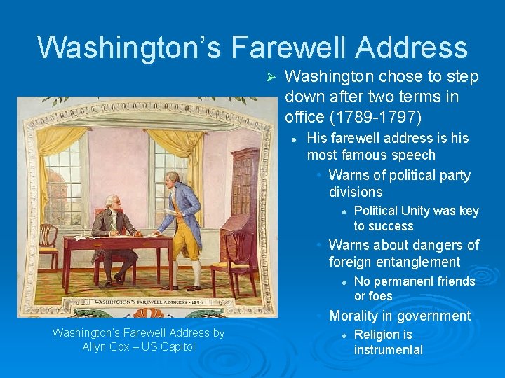 Washington’s Farewell Address Ø Washington chose to step down after two terms in office