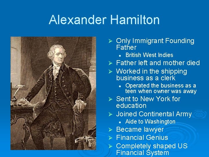 Alexander Hamilton Ø Only Immigrant Founding Father l Ø Ø British West Indies Father