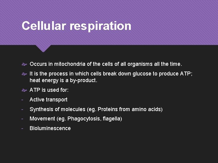 Cellular respiration Occurs in mitochondria of the cells of all organisms all the time.