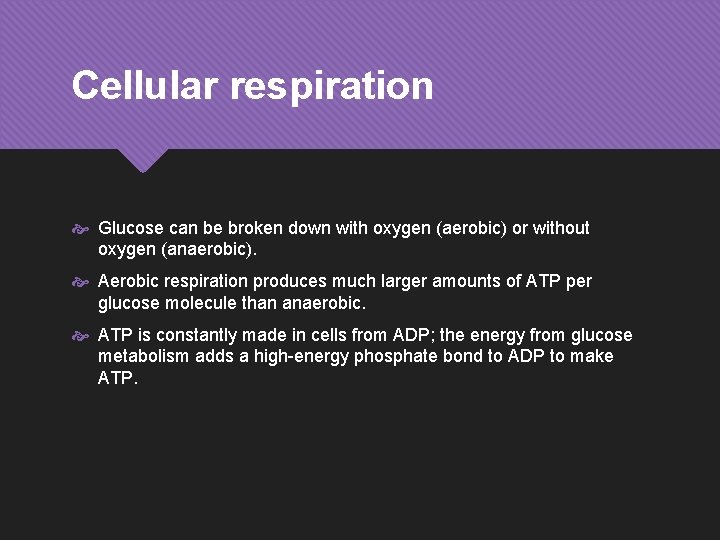 Cellular respiration Glucose can be broken down with oxygen (aerobic) or without oxygen (anaerobic).