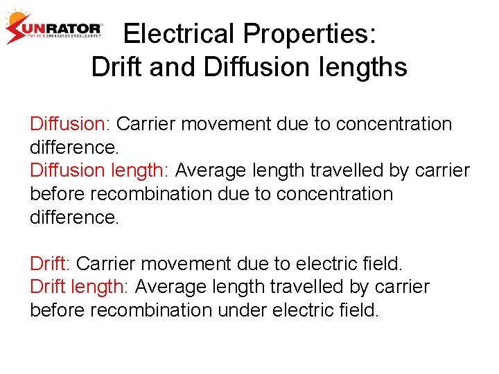 Electrical Properties: Drift and Diffusion lengths Diffusion: Carrier movement due to concentration difference. Diffusion