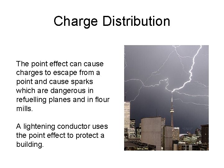 Charge Distribution The point effect can cause charges to escape from a point and