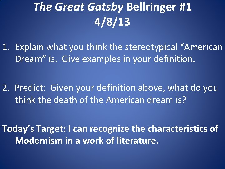 The Great Gatsby Bellringer #1 4/8/13 1. Explain what you think the stereotypical “American