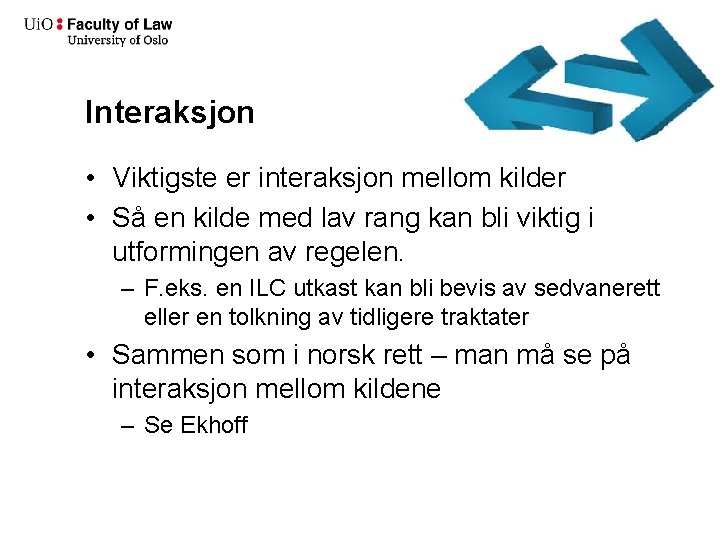 Interaksjon • Viktigste er interaksjon mellom kilder • Så en kilde med lav rang