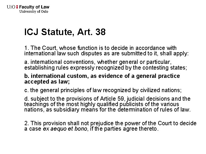 ICJ Statute, Art. 38 1. The Court, whose function is to decide in accordance