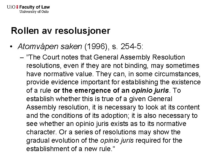 Rollen av resolusjoner • Atomvåpen saken (1996), s. 254 -5: – ”The Court notes