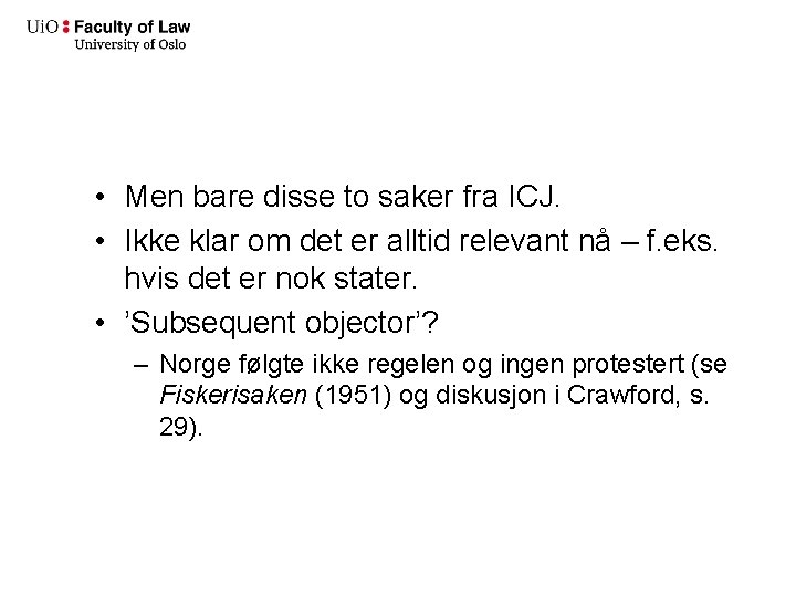  • Men bare disse to saker fra ICJ. • Ikke klar om det