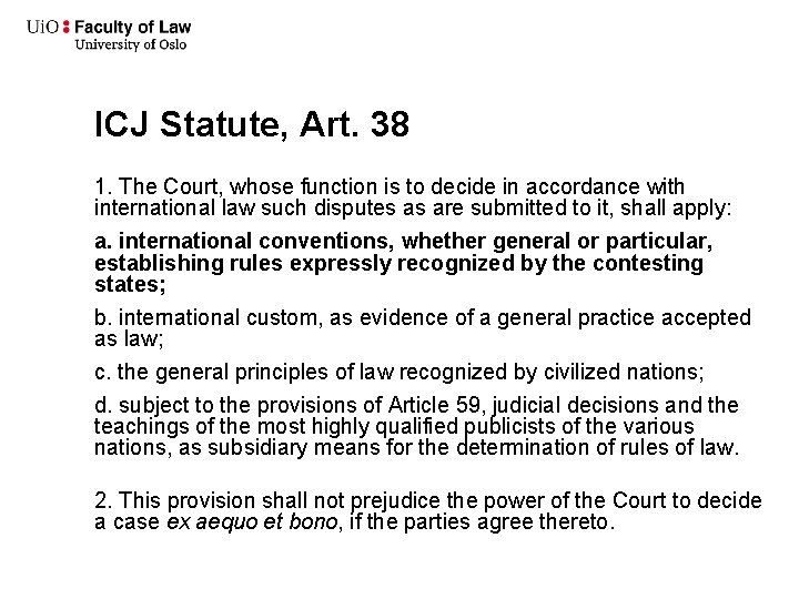 ICJ Statute, Art. 38 1. The Court, whose function is to decide in accordance