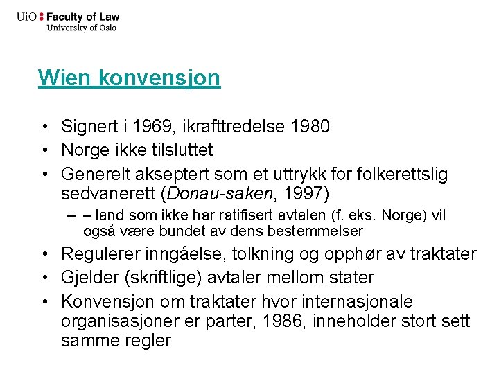 Wien konvensjon • Signert i 1969, ikrafttredelse 1980 • Norge ikke tilsluttet • Generelt