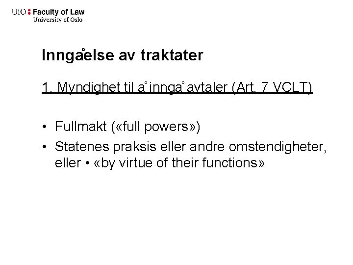 Innga else av traktater 1. Myndighet til a innga avtaler (Art. 7 VCLT) •