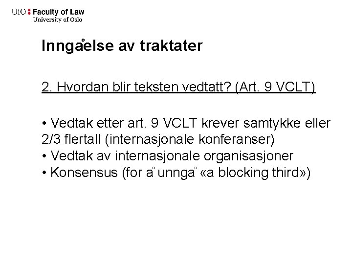 Innga else av traktater 2. Hvordan blir teksten vedtatt? (Art. 9 VCLT) • Vedtak