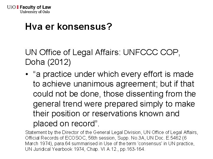 Hva er konsensus? UN Office of Legal Affairs: UNFCCC COP, Doha (2012) • “a