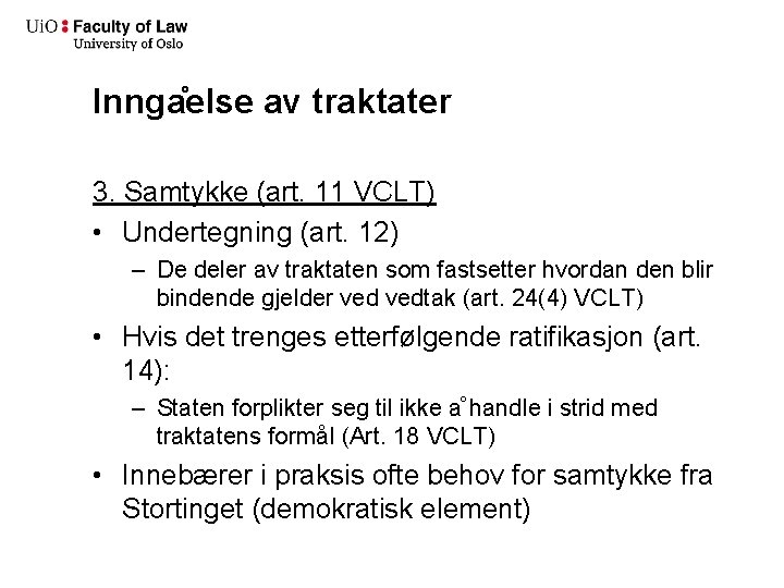 Innga else av traktater 3. Samtykke (art. 11 VCLT) • Undertegning (art. 12) –