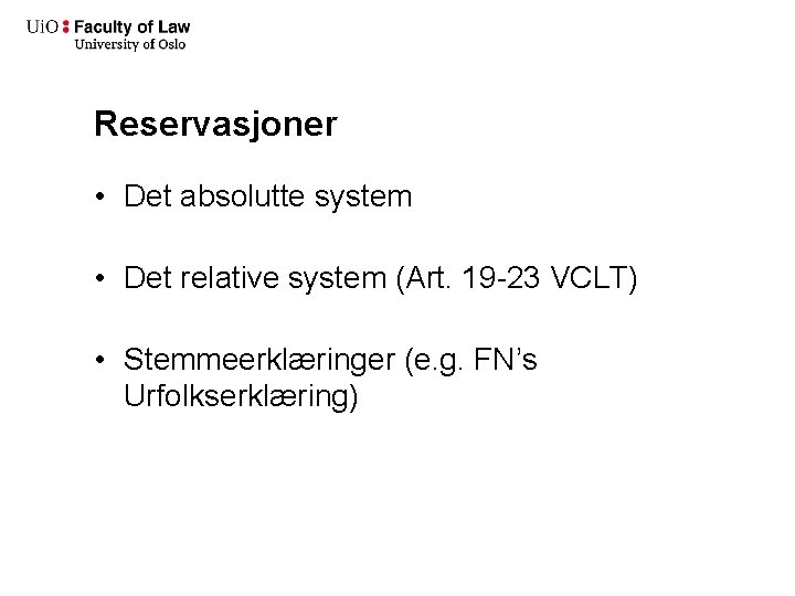 Reservasjoner • Det absolutte system • Det relative system (Art. 19 -23 VCLT) •