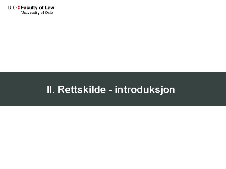 II. Rettskilde - introduksjon 