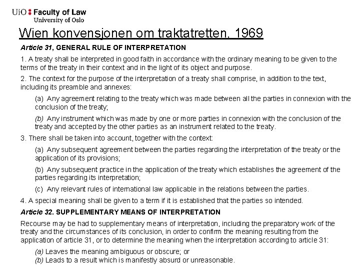 Wien konvensjonen om traktatretten, 1969 Article 31, GENERAL RULE OF INTERPRETATION 1. A treaty