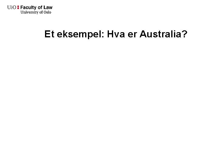 Et eksempel: Hva er Australia? 