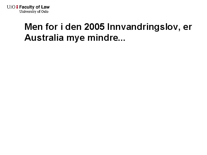 Men for i den 2005 Innvandringslov, er Australia mye mindre. . . 