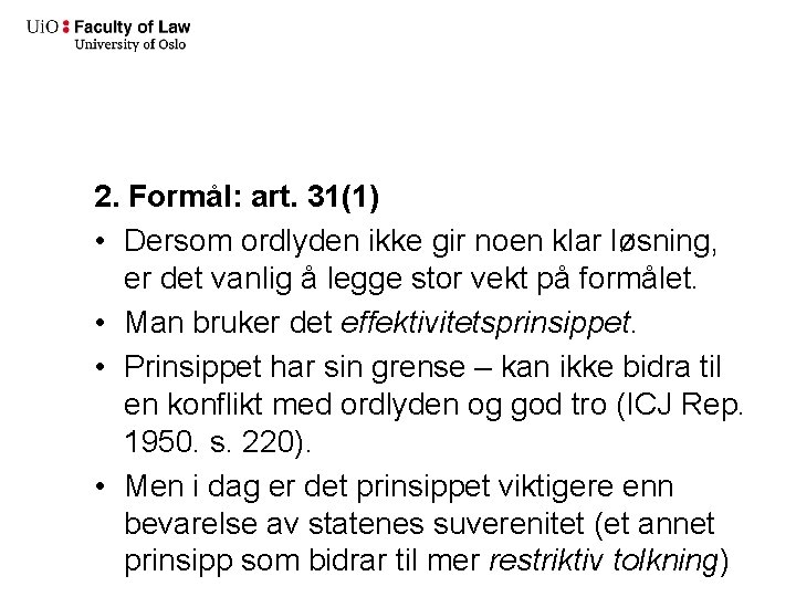 2. Formål: art. 31(1) • Dersom ordlyden ikke gir noen klar løsning, er det