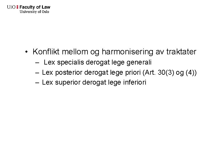  • Konflikt mellom og harmonisering av traktater – Lex specialis derogat lege generali