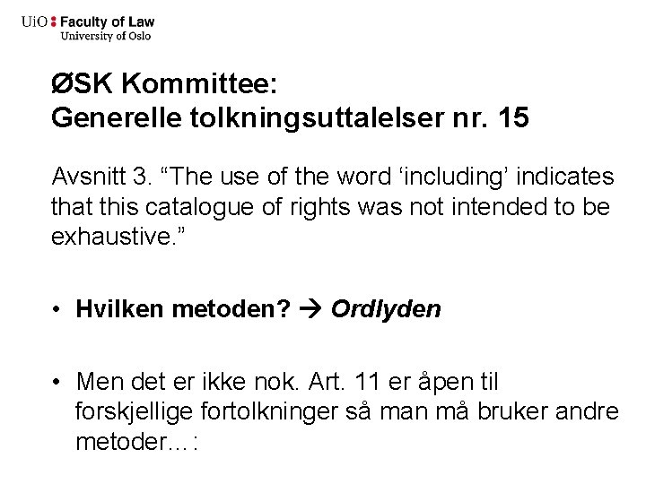 ØSK Kommittee: Generelle tolkningsuttalelser nr. 15 Avsnitt 3. “The use of the word ‘including’