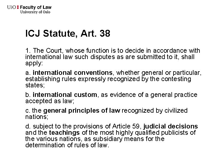 ICJ Statute, Art. 38 1. The Court, whose function is to decide in accordance