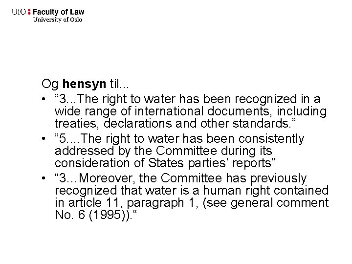 Og hensyn til. . . • ” 3. . . The right to water