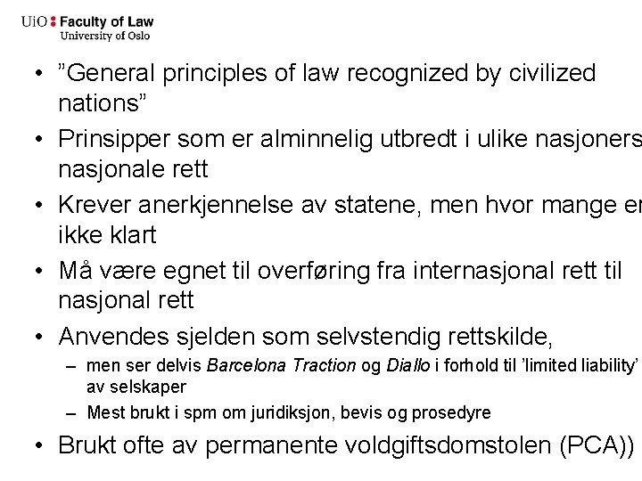  • ”General principles of law recognized by civilized nations” • Prinsipper som er