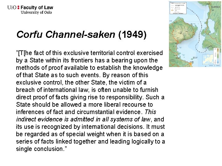 Corfu Channel-saken (1949) ”[T[he fact of this exclusive territorial control exercised by a State