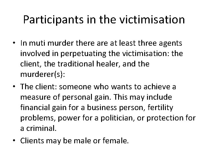 Participants in the victimisation • In muti murder there at least three agents involved