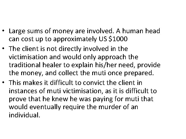  • Large sums of money are involved. A human head can cost up