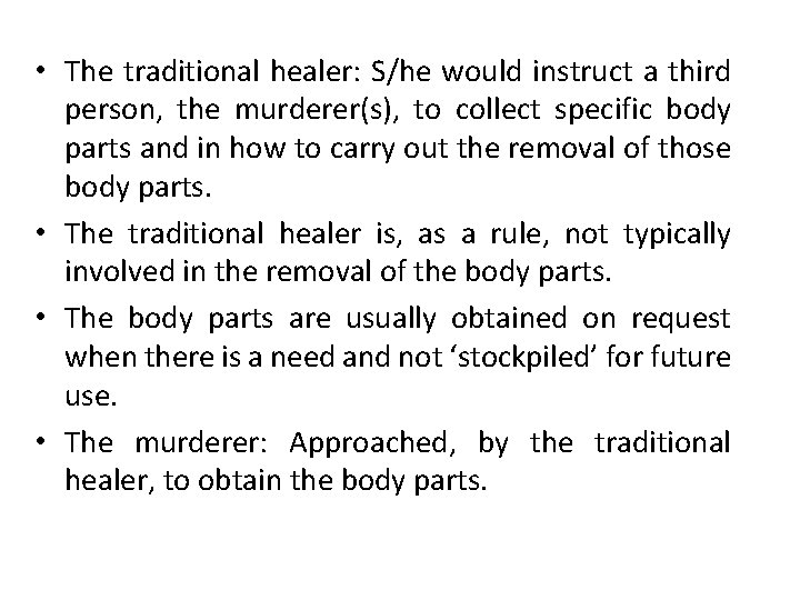  • The traditional healer: S/he would instruct a third person, the murderer(s), to