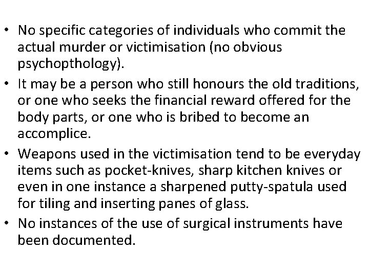  • No specific categories of individuals who commit the actual murder or victimisation